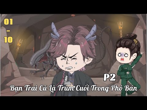 Tập 1 - 10 | Phần 2 | Bạn Trai Cũ Là Trùm Cuối Trong Phó Bản | Cáo Ú Review