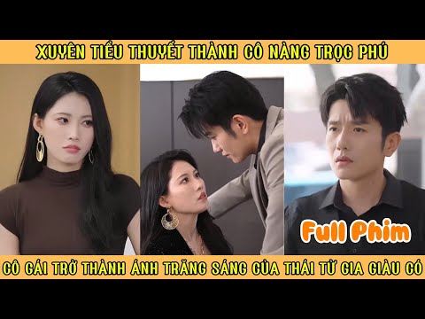 Xuyên Tiểu Thuyết Thành Cô Nàng Trọc Phú - Cô Gái Trở Thành Ánh Trăng Sáng Của Thái Tử Gia Giàu Có