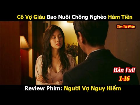 Review Phim: Đỉnh Cao Thao Túng Chồng Ngoại Tình | My Dangerous Wife | Người Vợ Nguy Hiểm | Full1-16