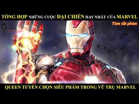 TỔNG HỢP NHỮNG SIÊU PHẨM ĐẠI CHIẾN PHIM HAY NHẤT CỦA VŨ TRỤ MARVEL || REVIEW PHIM BY QUEEN
