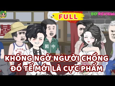 Full Bộ | Không Ngờ Người Chồng Đồ Tể Mới Là CỰC PHẨM  | Bơ Rì Viu Official