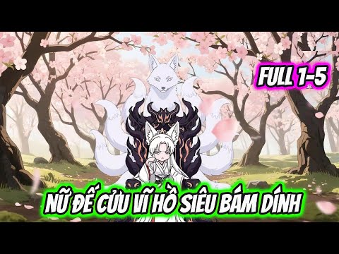 Nữ Đế Cửu Vĩ Hồ Siêu Bám Dính Full 1-5