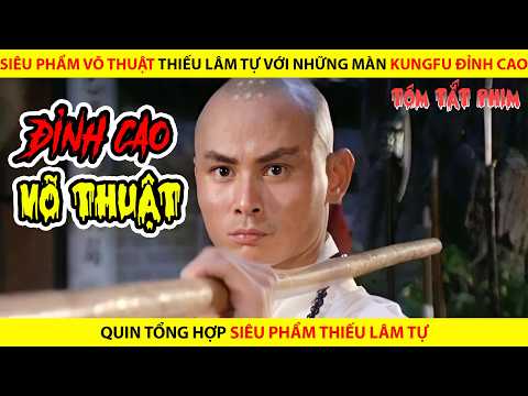 SIÊU PHẨM VÕ THUẬT THIẾU LÂM TỰ VỚI NHỮNG MÀN KUNGFU ĐỈNH CAO ĐÃ MẮT NGƯỜI XEM