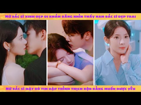 Nữ bác sĩ đi khám răng gặp anh bác sĩ muốn ngọt đến sâu răng lần nữa