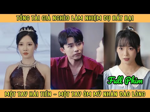 Tổng Tài Giả Nghèo Làm Nhiệm Vụ Bất Bại - Một Tay Hái Tiền - 1 Tay Ôm Mỹ Nhân Và Lòng