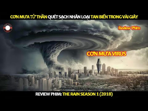 [Review Phim] Cơn Mưa Tử Thần Quét Sạch Nhân Loại Tan Biến Trong Vài Giây