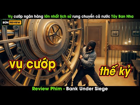 Vụ cướp ngân hàng lớn nhất lịch sử rung chuyển cả đất nước Tây Ban Nha - Review phim
