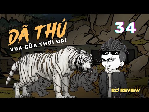 Tập 34 | Vua Của Thời Đại Dã Thú | Bơ Review