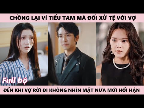 Vợ Rời Đi Để Lại Tiếc Nuối Cho Anh, Hối Hận Vì Không Giữ Được Cô Chỉ Vì Đối Xử Tệ Với Nàng