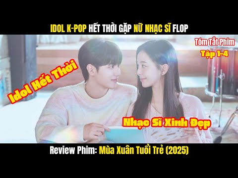 Review Phim Mùa Xuân Tuổi Trẻ Tập 1-4 | Tóm Tắt Phim Spring of Youth