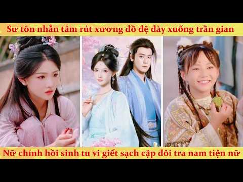 Nữ đệ tử bị trà xanh hãm hại lịch kiếp: Dùng kí ức lên kế hoạch báo thù trả thù sư tôn cực gắt