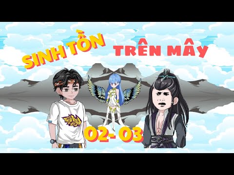 Tập 02- 03 | Sinh Tồn Trên Mây | Cáo Ú review
