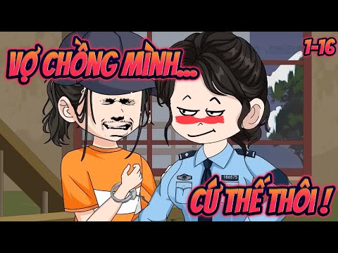 VỢ CHỒNG MÌNH CỨ THẾ THÔI ! | TậP 1~16 || Great Sub