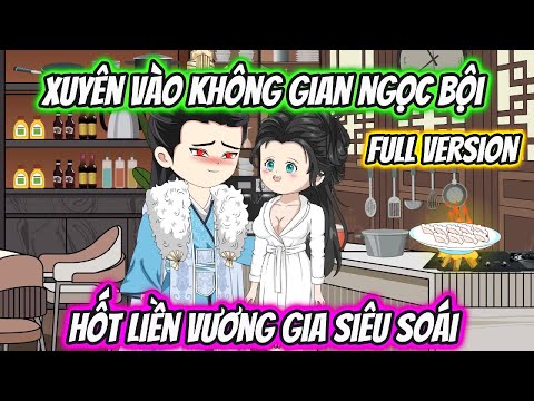 Xuyên Vào Không Gian Hốt Liền Vương Gia Siêu Soái Full Version