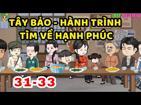 TẬP 31-33 | Tây Bảo - Hành Trình Tìm Về Hạnh Phúc | Bơ Rì Viu Official