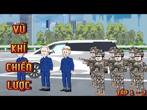 FULL ( TẬP 1 - 2 ) I VŨ KHÍ CHIẾN LƯỢC