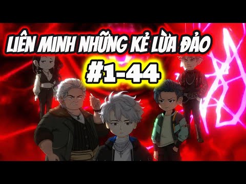 Full (1-44) | Liên Minh Những Kẻ Lừa Đảo - Bạch Tiên Sinh