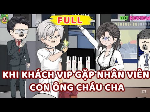 Full Bộ | KHI KHÁCH VIP GẶP NHÂN VIÊN "CON ÔNG CHÁU CHA" | Bơ Rì Viu Official