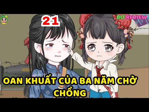 TẬP 21 | Oan Khuất của Ba Năm Chờ Chồng  | Bơ Rì Viu Official