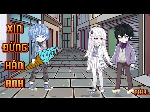 FULL I XIN ĐỪNG HẬN ANH