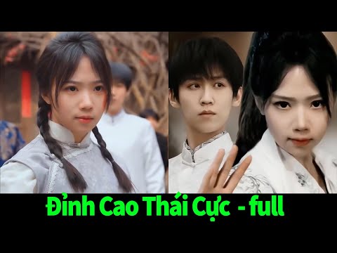 Đỉnh Cao Thái Cực full trọn bộ | Nữ Kiệt Thái Cực full | Cô nha hoàn nhỏ bé lại chỉ cần một chưởng