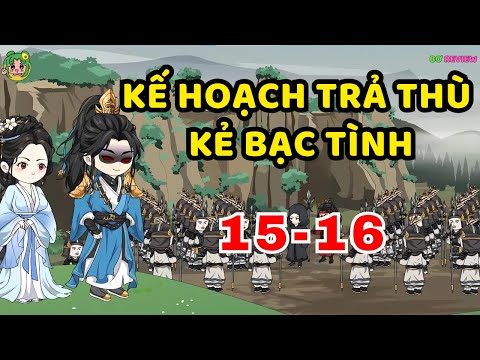 TẬP 15-16 | Kế Hoạch Trả Thù Kẻ Bạc Tình | Bơ Rì Viu Official