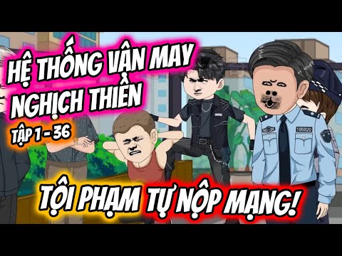 Hệ Thống Vận May - Tội Phạm Tự Nộp Mạng Tập 1 - 36 | TTD Vietsub