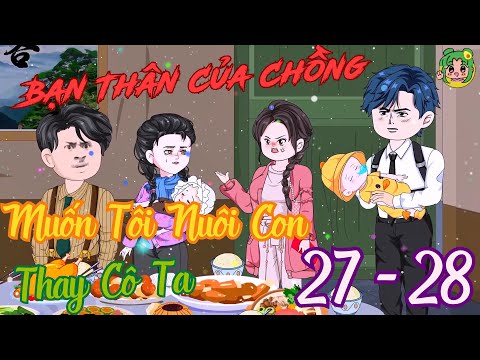 TẬP 27 - 28 - Bạn Thân Của Chồng Muốn Tôi Nuôi Con Thay Cô Ta | Bơ Review