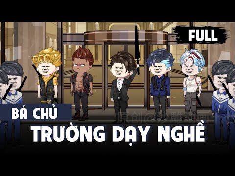 Full Version | Bá Chủ Trường Dạy Nghề | Tập 1 - 22 | Gà Review