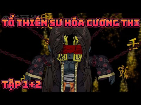 (Tập 1+2) Tổ Thiên Sư Hóa Cương Thi | Great Sub