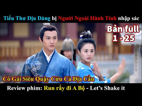 Review phim: Run rẩy đi a bộ (full) Cô gái ngoài hành tinh xuyên không về thời cổ đại trung quốc