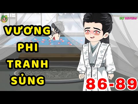 TẬP 86-89 | Vương Phi Tranh Sủng | Bơ Rì Viu Official