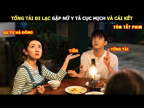 [Review Phim] Tổng Tài Đi Lạc Gặp Ngay Nữ Y Tá Cục Mịch Và Cái Kết | Review Phim Ngôn Tình
