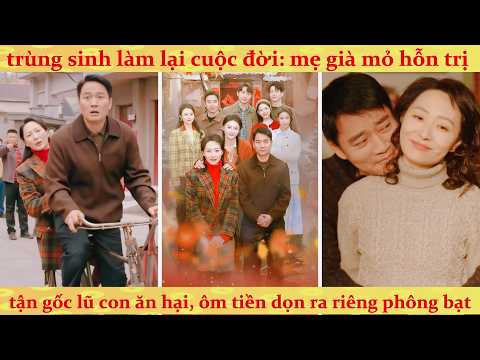 Người mẹ trùng sinh 1985: trị bầy con bất hiếu và tận hưởng cuộc đời