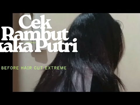 Before Haircut Extreme Kak Putri || Cek rambut sebelum dipotong
