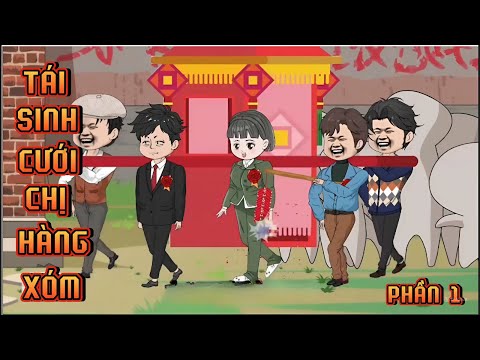 PHẦN 1 | TÁI SINH CƯỚI CHỊ HÀNG XÓM