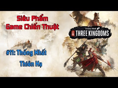 #11[TotalWar: 3Q]  Trong hôm nay liệu có thể thống nhất thiên hạ?