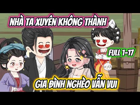 Nhà Ta Xuyên Không Thành Gia Đình Nghèo Vẫn Vui Full 1-17