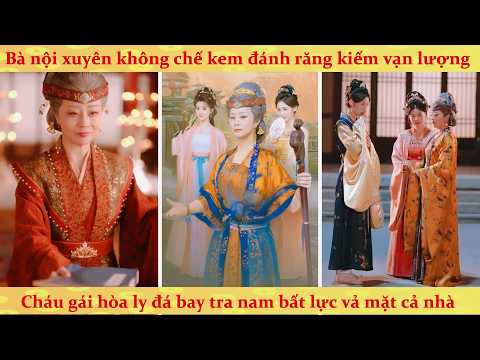Cực Phẩm Lão Thái Bà Xuyên Không Chấn Hưng Gia Tộc