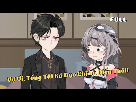 FULL BỘ | Vợ Ơi, Tổng Tài Bá Đạo Chỉ Là Diễn Thôi! | Cáo Ú Review