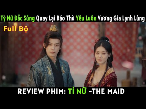 [REVIEW PHIM] Tì Nữ - The Maid. Full Bộ | Phim cổ trang hay #review #reviewphimhay