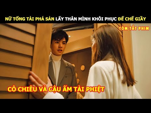 [Review Phim] Nữ Tổng Tàu Phá Sản Lấy Thân Mình Khôi Phục Đế Chế Giầy | Review Phim Ngôn Tình