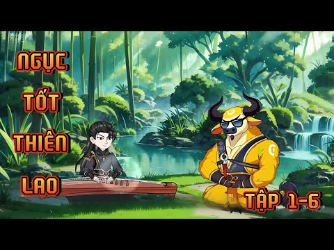 TẬP 1-6 | NGỤC TỐT THIÊN LAO