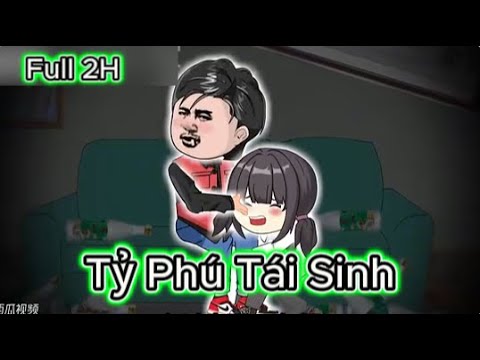 Full 2H | Tỷ Phú Tái Sinh
