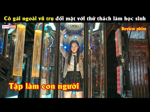 Cô gái ngoài vũ trụ đối mặt với thử thách làm học sinh - Review phim hay