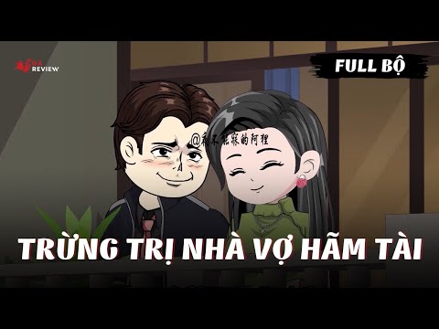 Full Bộ | Trừng Trị Nhà Vợ Hãm Tài | Gà Review
