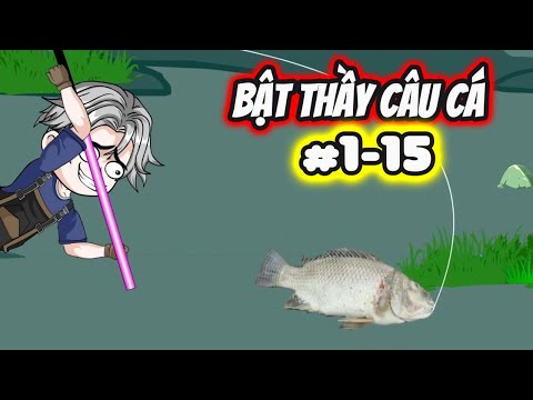 Full 1-15 | Bật Thầy Câu Cá - Bạch Tiên Sinh