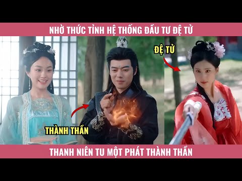 Nhờ Thức Tỉnh Hệ Thống Đầu Tư Đệ Tử, Thanh Niên Tu Một Phát Thành Thần