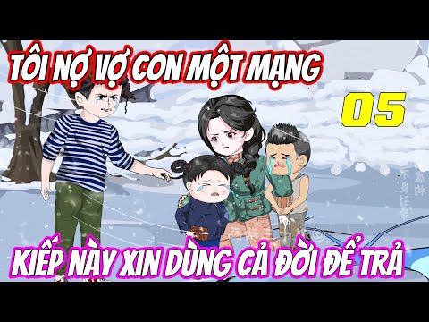 Tôi nợ vợ con một mạng, kiếp này xin dùng cả đời để trả《Tập 5》| Trung Review