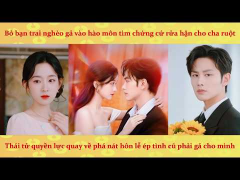 Bỏ trai nghèo gả vào hào môn để trả thù: 3 năm sau anh trở thành Tổng Tài về ép cưới